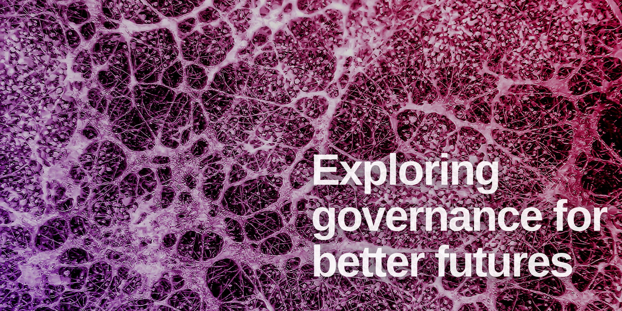 Exploring governance for better futures